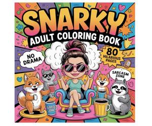 Snarky Coloring Book for Grown-Ups:: Some People Deserve a Hug-Around the Neck-With a Rope. 80 Sassy Designs to Color While Judging Everyone Quietly