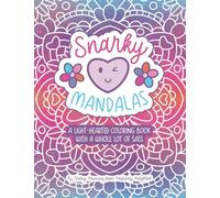 Snarky Mandalas: A Light-Hearted Coloring Book with a Whole Lot of Sass
