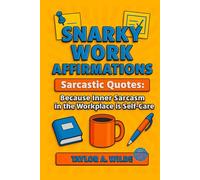 Snarky Work Affirmations: Sarcastic Quotes Because Inner Sarcasm in the Workplace is Self-Care (Funny Gag Gift for Coworkers, Boss, Office, Secret Santa, Christmas, Birthday Idea)