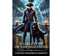 Snarleyyow, or, the Dog Fiend: Timeless Edition Featuring Authentic Illustrations