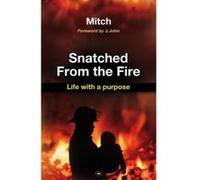 Snatched from the Fire: Life with a Purpose - [Version Originale] Keith Mitchell (Auteur)