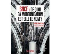 SNCF : de quoi sa modernisation est-elle le nom ? Pierre-Denis Coux (Auteur), Georges Ribeill (Préface)