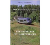 Christian Gerondeau – Les danseuses de la République – SNCF, Transports publics et autres – Broché