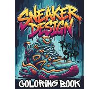 Sneaker Design Coloring Book: Create Your Own Streetwear Kicks - Unique Shoe Drawing Pages for Teens and Adults