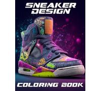 Sneaker Design Coloring Book: Step Up Your Art Game - Personalize Dope Designs and Unleash Your Flair!