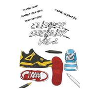 Sneaker Designer Vol. 1: Create your own sneaker colorways - A shoe designer's coloring book featuring 3 iconic shoe silhouettes! Draw, design, & ... perfect gift for sneakerheads of ALL ages!