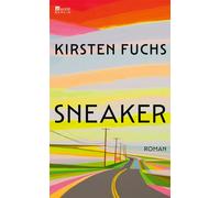Sneaker "Diese Sprache produziert eine Energie und eine Lebendigkeit, die in der deutschen Gegenwartsliteratur ihresgleichen sucht." Der Spiegel - Kirsten Fuchs - Rowohlt E-Book - ebook (ePub) - Livre