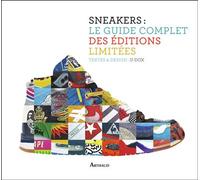Sneakers : le guide complet des éditions limitées Textes et design : U-DOX - U-Dox - Arthaud - relié - Beau livre