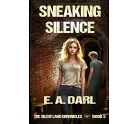 Sneaking Silence: (Book Five Of The Silent Lands Chronicles): An Ecological Dystopian Adventure)