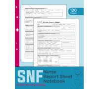 SNF Nurse Report Sheet Notebook: Comprehensive Daily Report Sheets for Skilled Nursing Facility Nurses | 120 Pages