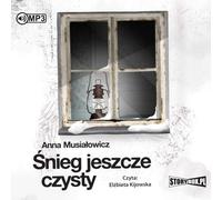 Śnieg jeszcze czysty - Anna Musiałowicz (Hörbuch auf Polnisch)
