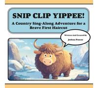 Snip, Clip, Yippee!: A Country Sing-Along Adventure for a Brave First Haircut