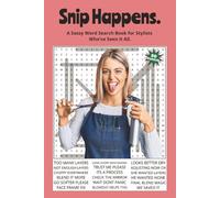 Snip Happens. Word Search Book for Hairstylists.: A Sassy Word Search Book for Stylists Who’ve Seen It All. 6x9 | 50 Puzzles | Solutions Included. Perfect for travel, gifts, relaxation.