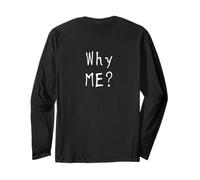 #snirt Why me ? Pourquoi Moi ? T-Shirt Humoristique pour Femme Manche Longue