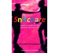 Snitchare: Quello che noi genitori non vorremo mai sentirci dire