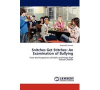 Snitches Get Stitches: An Examination Of Bullying