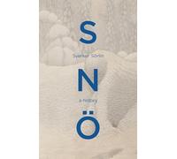 Sno: A beautiful natural history of snow and the effects of climate change from the award-winning environmentalist