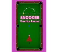 Snooker Practice Journal Pink: 120 Custom Pages with practice prompts and tables to set your own drills and record your progress at the game you love!