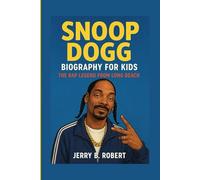 Snoop Dogg Biography for Kids: The Rap Legend from Long Beach