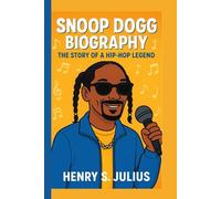 SNOOP DOGG BIOGRAPHY: The Story of a Hip-Hop Legend