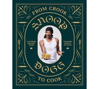 Snoop Dogg From Crook to Cook: Platinum Recipes from Tha Boss Dogg's Kit (Relié)