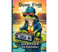 Snoop Frogg: Laid-Back Lists & Low Expectations - A Funny 6x9 Undated Weekly Planner for Procrastinators, Overthinkers & Chill Goal-Dodgers: Stay calm. Stay cool. Stay unproductive.