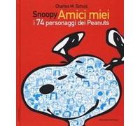 Snoopy Amici Miei. I 74 Personaggi Dei Peanuts