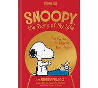 Snoopy, the Story of My Life: The Myth, the Legend, the Beagle!