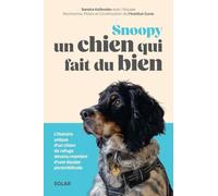 Snoopy, un chien qui fait du bien: Le témoignage d'une aventure hors du commun sur la relation homme-animal