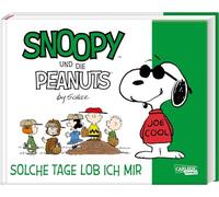 Snoopy und die Peanuts 3: Solche Tage lob ich mir: Tolle Peanuts-Comics nicht nur für Kinder