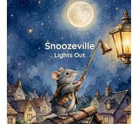 Snoozeville: Lights Out: A Gentle Bedtime Book for Ages 2-5