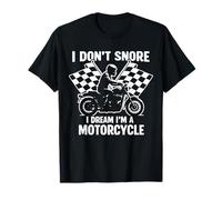 Snoring Biker, I Don't Snore I Dream I'm A Motorcycle T-Shirt