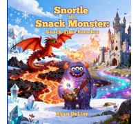 Snortle the Snack Monster: Snack Time Paradox