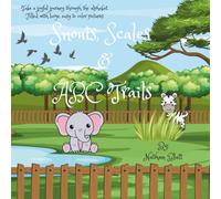 Snouts, Scales & ABC Trails: Take a joyful journey through the alphabet