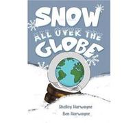 Snow All Over the Globe by Ben Harwayne Ben Harwayne (Auteur)