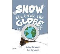 Snow All Over the Globe by Ben Harwayne Ben Harwayne (Auteur)