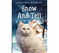 Snow and Tell: A Millie the Miracle Cat Cozy Mystery Book #6