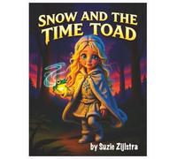 Snow and the Time Toad: A Magical Lesson in Patience, Presence, and Time