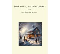Snow Bound, and other poems