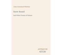 Snow-Bound: And Other Poems of Nature