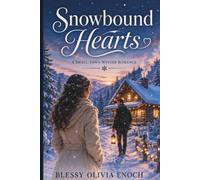 Snow bound Hearts: A Sweet Small - Town Winter Romance