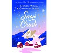 Snow crush Charlotte Marin (Auteur), Marion Michaud (Auteur)