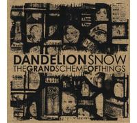 Snow, Dandelion - Grand Scheme of Things