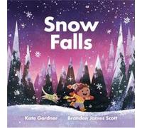 Snow Falls by Kate Gardner & Illustrated by Brandon James Scott Kate Gardner Illustrated by Brandon James Scott (Auteur)