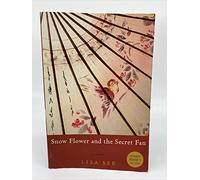 Snow Flower and the Secret Fan: A Novel