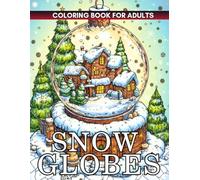 Snow Globes Coloring Book: Peaceful Snow Globe Coloring for Adults & Seniors with Large Designs for Soothing Stress Relief