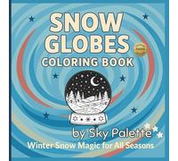 Snow Globes Coloring Book (Premium Paper Edition): Winter Snow Magic for All Seasons | 50 Cozy & Cute Snow Globe Scenes for Kids, Tweens & Adults Who ... (8.5 by 8.5 Inches, The Square One)