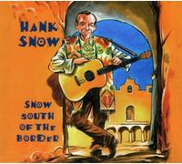 Snow, Hank - Snow South of The Border