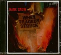 Snow, Hank - When Tragedy Struck [Import]