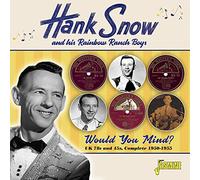 Snow, Hank - Would You Mind ?